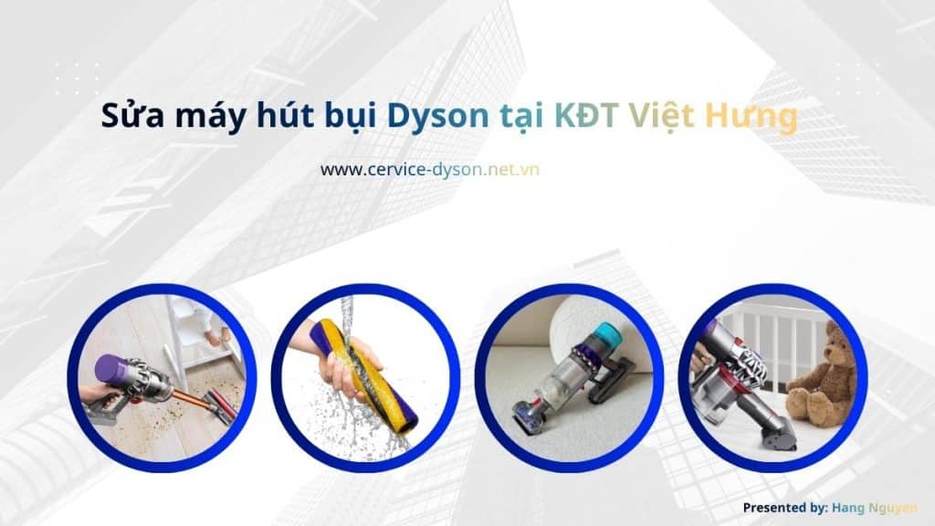 Sửa máy hút bụi Dyson tại KĐT Việt Hưng