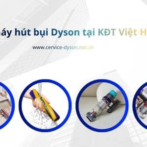 Sửa máy hút bụi Dyson tại KĐT Việt Hưng