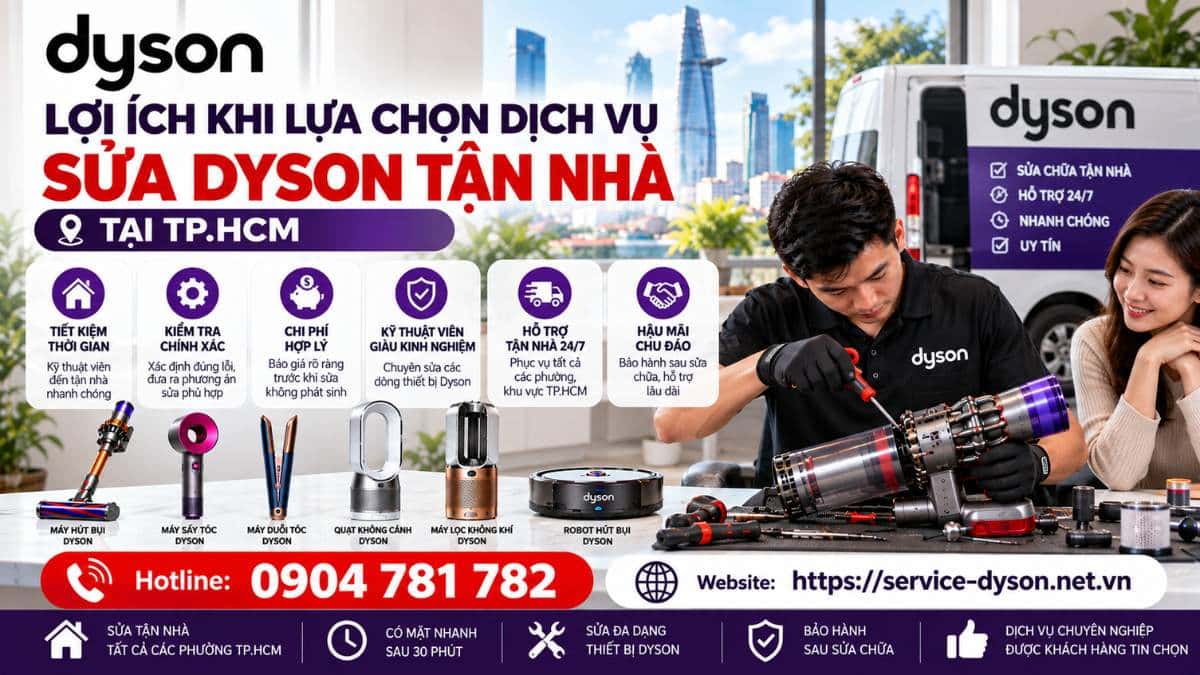 Lợi Ích Khi Lựa Chọn Dịch Vụ Sửa Dyson Tận Nhà Tại TP.HCM Hotline 0904 781 782 - Website httpsservice-dyson.net.vn